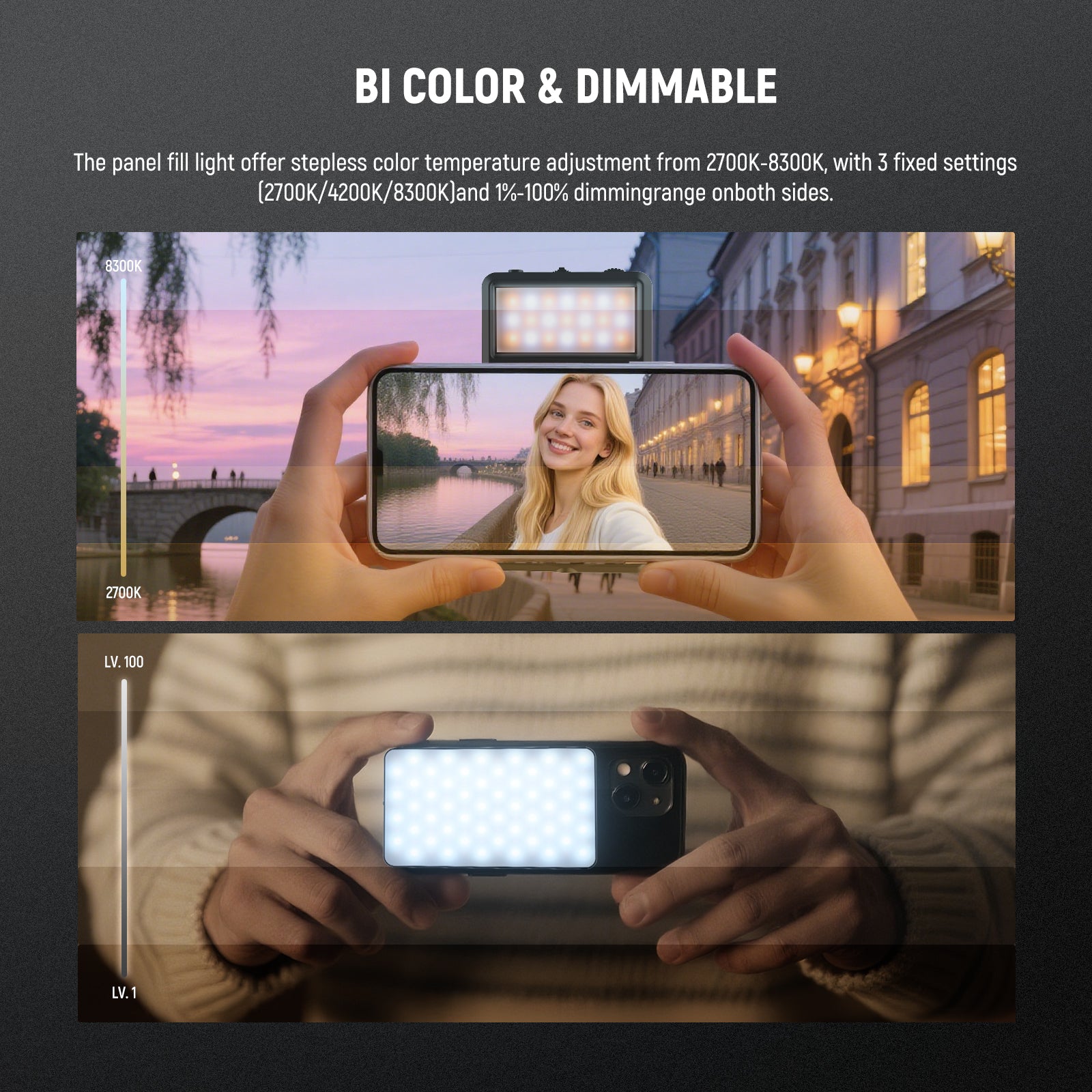 The panel fill light offer stepless color temperature adjustment from 2700K-8300K